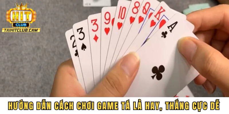 Hướng dẫn cách chơi game tá lả hay, thắng cực dễ