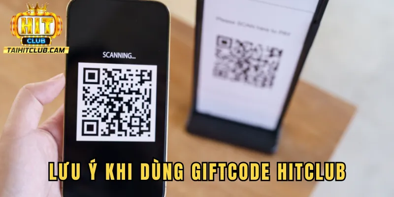 Lưu ý khi dùng Giftcode HITCLUB